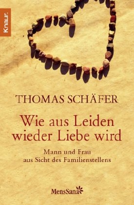 Produkt-Bild: Wie aus Leiden wieder Liebe wird: Mann und Frau aus Sicht des Familien-Stellens