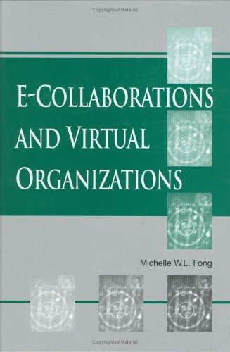 E-Collaborations and Virtual Organizations 1591402859 pdf