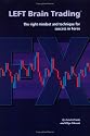 LEFT Brain Trading: the right mindset and technique for success in Forex