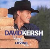 David Kersh - If I Never Stop Loving You
