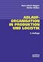 Ablauforganisation in Produktion und Logistik