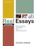 Real Essays with Readings: Writing Projects for College, Work, and Everyday Life