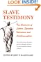 Slave Testimony: Two Centuries of Letters, Speeches, Interviews, and Autobiographies
