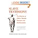 Slave Testimony: Two Centuries of Letters, Speeches, Interviews, and Autobiographies