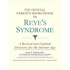 The Official Parent's Sourcebook on Reye's Syndrome: A Revised and Updated Directory for... by Icon Health Publications