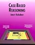 Case-Based Reasoning (Morgan Kaufmann Series in Representation & Reasoning)