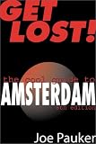 Get Lost! The Cool Guide to Amsterdam Joe Pauker, Joe Joe Pauker