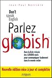 Parlez Globish ! : Don t speak English...