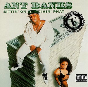 Ant Banks - Sittin On Something Phat