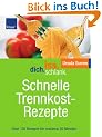 Iss.Dich.schlank. Schnelle Trennkostrezepte: �ber 120 Rezepte f�r maximal 30 Minuten