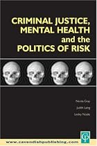 Criminal Justice, Mental Health and the Politics of Risk (Criminology)