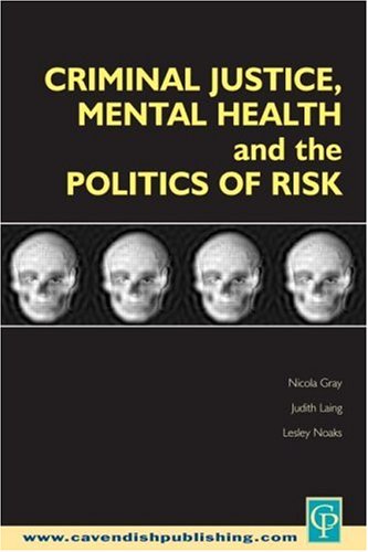 Criminal Justice, Mental Health and the Politics of Risk (Criminology)