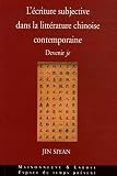 L\'écriture subjective dans la littérature chinoise contemporaine : Devenir je