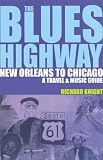The Blues Highway: New Orleans to Chicago: A Travel & Music Guide