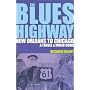 The Blues Highway: New Orleans to Chicago: A Travel & Music Guide