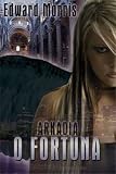The Arkadia Trilogy, Book 2: O Fortuna!