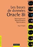 Les bases de donn�es Oracle 8i : D�veloppement, administration et optimisation