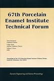 67th Porcelain Enamel Institute Technical Forum: Proceedings of the 67th Porcelain Enamel Institute Technical Forum, Nashville, Tennessee, USA 2005, Ceramic Engineering and Science Proceedings