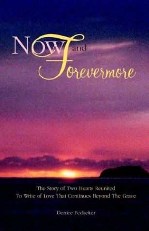 Now and Forevermore  The Story of Two Hearts Reunited Beyond The Grave