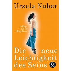 Die neue Leichtigkeit des Seins: 10 Wege aus dem Alltagsblues