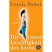 Die neue Leichtigkeit des Seins: 10 Wege aus dem Alltagsblues