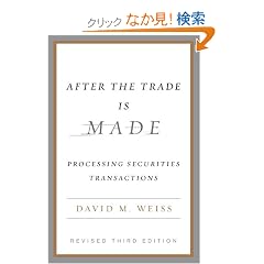 After the Trade Is Made, Revised Ed.: Processing Securities Transactions