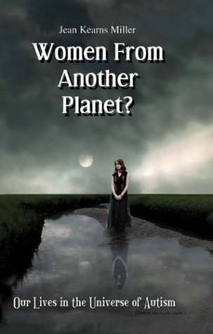 Women From Another Planet?: Our Lives in the Universe of Autism