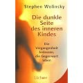 Die dunkle Seite des inneren Kindes: Die Vergangenheit loslassen, die Gegenwart leben