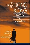 The Cinema of Hong Kong: History, Arts, Identity