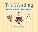 The Wedding Countdown Book and Clock: A Day-by-day,Hour-by-hour,Minute-by-minute Guide to Getting Ready for the Big Day