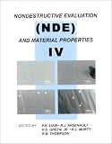 Nondestructive Evaluation (Nde) and Material Properties IV: Proceedings of a Symposium Sponsored by the Structural Materials Division of the Minerals, ... Society (Tms), Held During the 1999 Tms