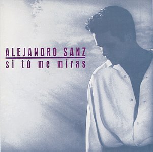 Alejandro Sanz - Si Tu Me Miras [CASSETTE] - Zortam Music