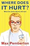 picture of Where Does it Hurt?: What the Junior Doctor Did Next
