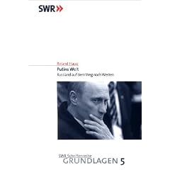 Putins Welt. Russland auf dem Weg nach Westen