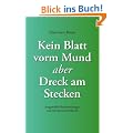 Kein Blatt vorm Mund, aber Dreck am Stecken: Ausgew�hlte Redewendungen und ihre kuriose Herkunft