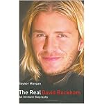 The Real David Beckham: An Intimate Biography book cover