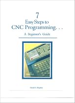7 Easy Steps to CNC Programming. . .A Beginner's Guide