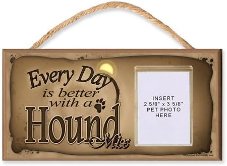 Coonhound Mix "Every Day is Better With a Hound Mix" Sign. Features Clear Pocket to Insert Your Dogs Photo - includes Bonus Novelty Man's Best Friend 9 Dollar Bill