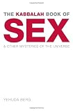 The Kabbalah Book of Sex: And Other Mysteries of the Universe
