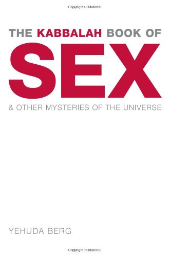 The Kabbalah Book of Sex: And Other Mysteries of the Universe