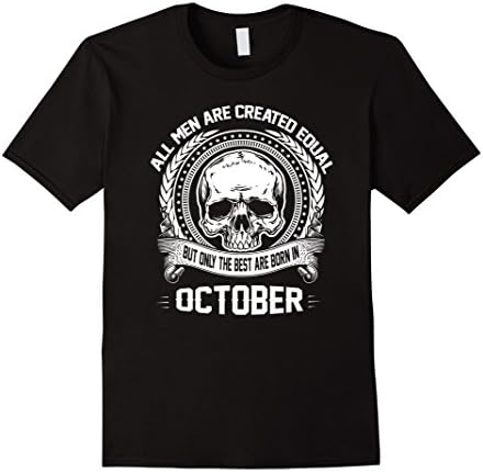 Men's October T-shirt , All men are created equal But only the bes Large Black