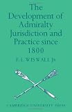 The Development of Admiralty Jurisdiction and Practice Since 1800