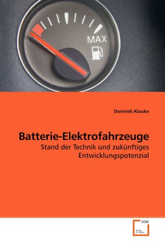 Batterie-Elektrofahrzeuge: Stand der Technik und zuk&uuml;nftiges Entwicklungspotenzial
