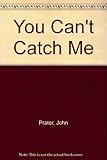 You can't catch me!