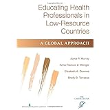 educating health professionals in low resource countries a global approach