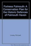 Fortress Falmouth : a conservation plan for the historic defences of Falmouth Haven