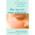 The No-Cry Nap Solution: Guaranteed Gentle Ways to Solve All Your Naptime Problems (Pantley)