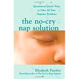 The No-Cry Nap Solution: Guaranteed Gentle Ways to Solve All Your Naptime Problemsby Elizabeth Pantley