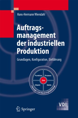 Auftragsmanagement der industriellen Produktion: Grundlagen, Konfiguration, Einführung (VDI-Buch) (German Edition)