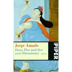 Dona Flor und ihre zwei Ehem�nner: Eine Geschichte von Moral und LiebeRoman